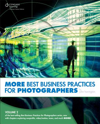 More Best Business Practices for Photographers - Harrington, John