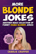 More Blonde Jokes: Hilarious Blonde Jokes Book (Volume Two).