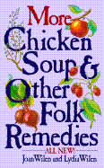 More Chicken Soup and Other Folk Remedies - Wilen, Lydia, and Wilen, Joan