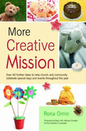 More Creative Mission: Over 40 Further Ideas to Help Church and Community Celebrate Special Days and Events Throughout the Year