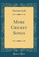 More Cricket Songs (Classic Reprint)