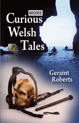 More Curious Welsh Tales - Roberts, Geraint
