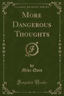 More Dangerous Thoughts (Classic Reprint)