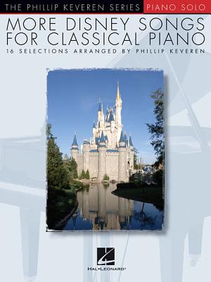 More Disney Songs for Classical Piano: Arr. Phillip Keveren the Phillip Keveren Series Piano Solo - Keveren, Phillip