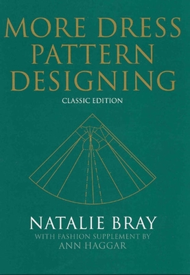 More Dress Pattern Designing: Classic Edition - Bray, Natalie