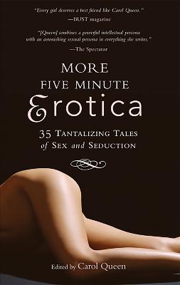More Five Minute Erotica: 35 Tales of Sex and Seduction - Queen, Carol, PhD