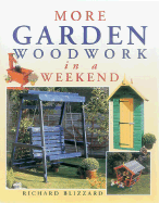 More Garden Woodwork in a Weekend - Blizzard, Richard E