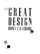 More Great Design: Using 1, 2, and 3 Colors