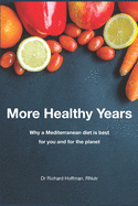 More Healthy Years: Why a Mediterranean diet is best for you and for the planet