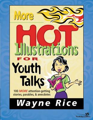 More Hot Illustrations for Youth Talks - Rice, Wayne