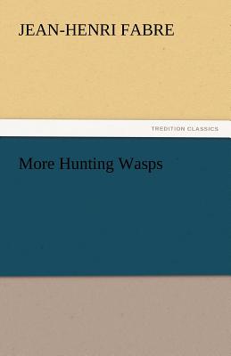 More Hunting Wasps - Fabre, Jean-Henri