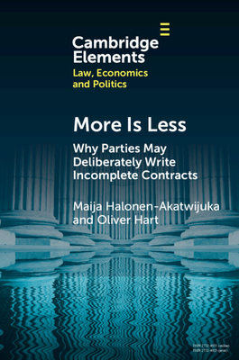 More Is Less: Why Parties May Deliberately Write Incomplete Contracts - Halonen-Akatwijuka, Maija, and Hart, Oliver