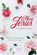 More Jesus: A Devotional Journal: What Your Heart Needs for the Hard Days