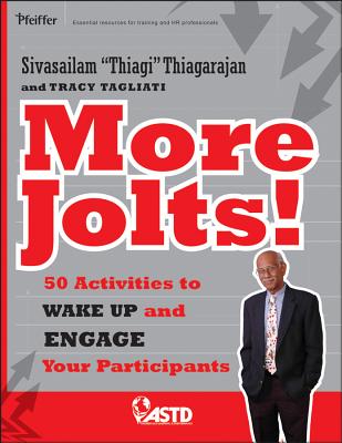 More Jolts! Activities to Wake Up and Engage Your Participants - Thiagarajan, Sivasailam