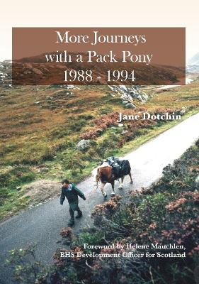 More Journeys with a Pack Pony 1988-1994 - Dotchin, Jane