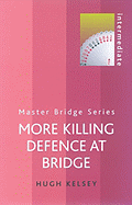 More Killing Defence at Bridge: Intermediate