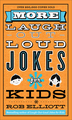 More Laugh-Out-Loud Jokes for Kids - Elliott, Rob