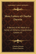 More Letters of Charles Darwin: A Record of His Work in a Series of Hitherto Unpublished Letters, Volume 2