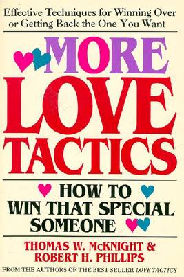 More Love Tactics - McKnight, Thomas W, and Phillips, Robert H, Ph.D.