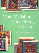 More Miniature Oriental Rugs & Carpets - McNaughton, Meik, and McNaughton, Ian
