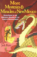 More Mysteries and Miracles of New Mexico