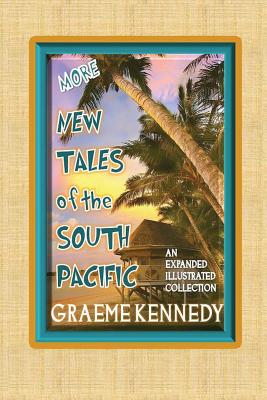 More New Tales of the South Pacific: An expanded illustrated collection - Sansweet, Judith (Editor), and Kennedy, Graeme