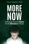 More Now: A Message from the Future for the Educators of Today