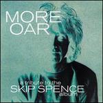 More Oar: A Tribute to Alexander "Skip" Spence