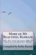 More of My Beautiful Bahrain: More Short Stories and Poetry about Life and Living in the Kingdom of Bahrain