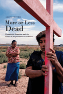 More or Less Dead: Feminicide, Haunting, and the Ethics of Representation in Mexico