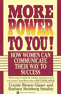 More Power to You!: How Women Can Communicate Their Way to Success - Glaser, Connie Brown, and Smalley, Barbara Steinberg