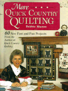 More Quick Country Quilting: 60 New Fast and Fun Projects from the Author of Quick Country Quilting