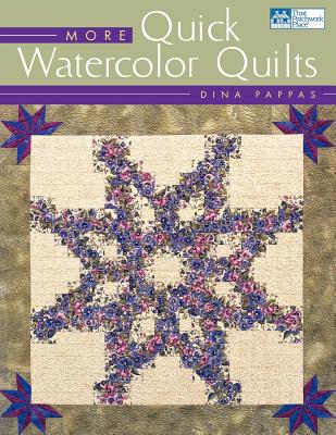 More Quick Watercolor Quilts Print on Demand Edition - Pappas, Dinas