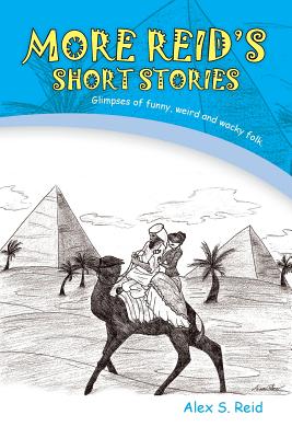 More Reid's Short Stories: Glimpses of Funny, Weird and Wacky Folk. - Reid, Alex S