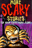 More Scary Stories for When You're Home Alone