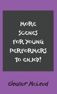 More Scenes for Young Performers to Enjoy