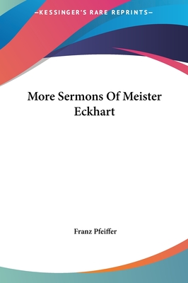 More Sermons Of Meister Eckhart - Pfeiffer, Franz