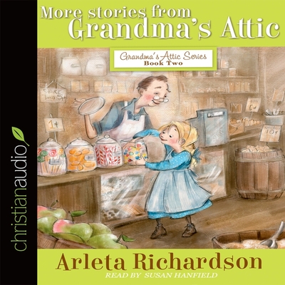 More Stories from Grandma's Attic - Hanfield, Susan (Read by), and Richardson, Arleta