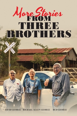 More Stories From Three Brothers - George, Michael Allen, and George, Bud, and George, David