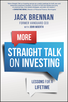 More Straight Talk on Investing: Lessons for a Lifetime - Brennan, John J, and Woerth, John