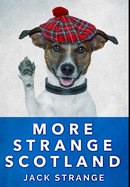 More Strange Scotland: Premium Large Print Hardcover Edition