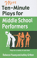 More Ten-Minute Plays for Middle School Performers: Plays for a Variety of Cast Sizes