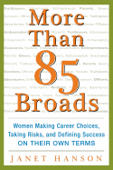 More Than 85 Broads: Women Making Career Choices, Taking Risks, and Defining Success - On Their Own Terms