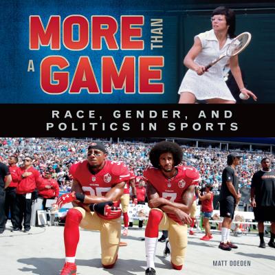 More Than a Game: Race, Gender, and Politics in Sports - Doeden, Matt