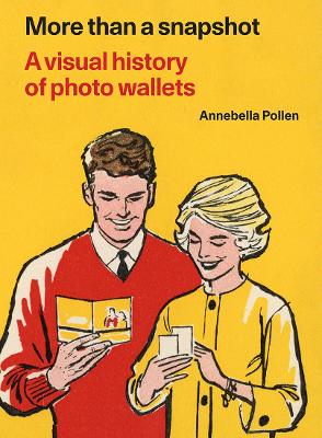 More Than A Snapshot: A Visual History of Photo Wallets - Pollen, Annebella