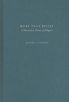 More Than Belief - Vasquez, Manuel A