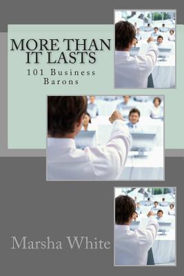 More Than it Lasts: 101 Business Barons - White, Marsha
