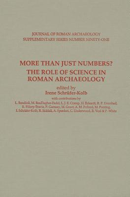 More Than Just Numbers?: The Role of Science in Roman Archaeology - Schrufer-Kolb, Irene (Editor), and Bondioli, Luca (Contributions by), and BouDagher-Fadel, Marcelle (Contributions by)