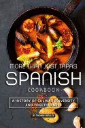 More than Just Tapas Spanish Cookbook: A History of Culinary Diversity and Togetherness