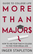 More Than Majors: How to use your time in college to find your dream job, Guide to College Life